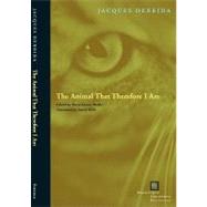The Animal That Therefore I Am by Derrida, Jacques; Mallet, Marie-Louise; Wills, David, 9780823227914