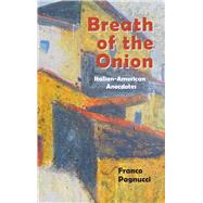 Breath of the Onion Italian-American Anecdotes by Pagnucci,  Franco, 9780878397914