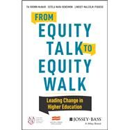 From Equity Talk to Equity Walk Expanding Practitioner Knowledge for Racial Justice in Higher Education by McNair, Tia Brown; Bensimon, Estela Mara; Malcom-Piqueux, Lindsey; Pasquerella, Lynn, 9781119237914