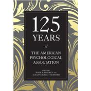 125 Years of the American Psychological Association by Pickren, Wade E.; Rutherford, Alexandra, 9781433827914