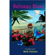 Belizean Blues by Fellows, Beth, 9781499717914
