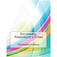 Successful Personality Types by Conway, Christopher I.; London College of Information Technology, 9781508617914