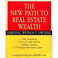 The New Path to Real Estate Wealth Earning Without Owning by Carey, Chantal Howell; Carey, Bill, 9780471467915
