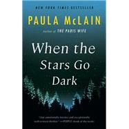 When the Stars Go Dark A Novel by McLain, Paula, 9780593237915