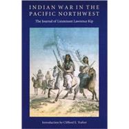 Indian War in the Pacific Northwest by Kip, Lawrence, 9780803277915
