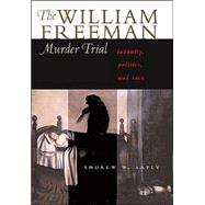 The William Freeman Murder Trial by Arpey, Andrew W., 9780815607915
