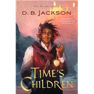 Time's Children by JACKSON, D B, 9780857667915