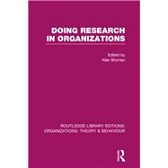 Doing Research in Organizations (RLE: Organizations) by BRYMAN; ALAN, 9781138967915