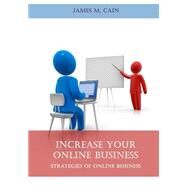 Increase Your Online Business by Cain, James M., 9781505707915
