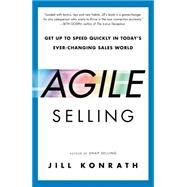 Agile Selling by Konrath, Jill, 9781591847915