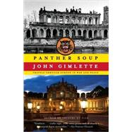 Panther Soup Travels Through Europe in War and Peace by GIMLETTE, JOHN, 9780307277916