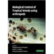 Biological Control of Tropical Weeds using Arthropods by Edited by Rangaswamy Muniappan , Gadi V. P. Reddy , Anantanarayanan Raman, 9780521877916