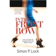 In the Front Row How Australian Fashion made the World Stage by Lock, Simon, 9780522867916