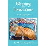 Blessings and Invocations for Everyday Life by Alba, Rose; Barham, Penny, 9780615237916