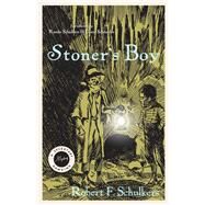 Stoner's Boy by Schulkers, Robert F.; Schulkers, Randy; Schneider, Diane; Williams, Carll B., 9780813167916