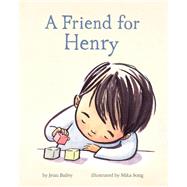 A Friend for Henry by Bailey, Jenn; Song, Mika, 9781452167916