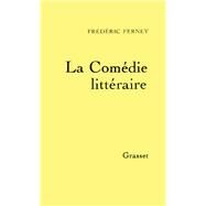 La comdie littraire by Frdric Ferney, 9782246387916