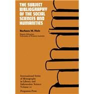 The Subject Bibliography of the Social Sciences and Humanities by Barbara M. Hale, 9780080157917