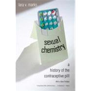 Sexual Chemistry : A History of the Contraceptive Pill by Lara V. Marks, 9780300167917