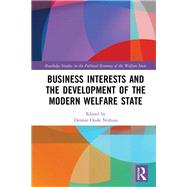 Business Interests and the Development of the Modern Welfare State by Nijhuis; Dennie Oude, 9780815377917