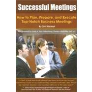 Successful Meetings: How to Plan, Prepare, and Execute Top-notch Business Meetings by Henkel, Shri L., 9780910627917
