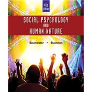 Social Psychology and Human Nature, Comprehensive Edition, 4th by Baumeister,Bushman, 9781305497917