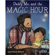 Daddy, Me, and the Magic Hour by Melmed, Laura Krauss; Rich, Sarita, 9781510707917