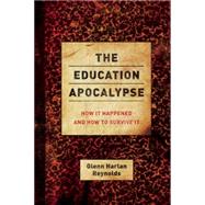 The Education Apocalypse by Reynolds, Glenn Harlan, 9781594037917