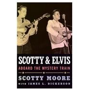 Scotty and Elvis by Moore, Scotty; Dickerson, James L. (CON), 9781617037917