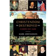 Christendom Destroyed Europe 1517-1648 by Greengrass, Mark, 9780143127918