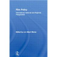 Film Policy: International, National and Regional Perspectives by Moran,Albert;Moran,Albert, 9780415097918