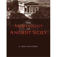 The Archaeology of Ancient Sicily by Holloway,R. Ross, 9780415237918
