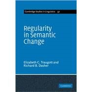 Regularity in Semantic Change by Elizabeth Closs Traugott , Richard B. Dasher, 9780521617918