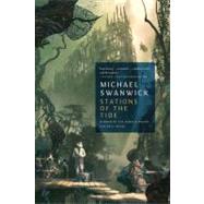 Stations of the Tide by Swanwick, Michael, 9780765327918
