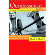 Quintessence...Realizing the Archaic Future A Radical Elemental Feminist Manifesto by Daly, Mary, 9780807067918