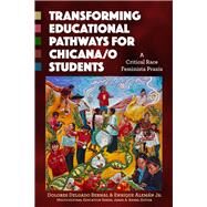 Transforming Educational Pathways for Chicana/O Students by Bernal, Dolores Delgado; Aleman, Enrique, Jr., 9780807757918