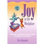 Joy in the Workplace by Alexander, Chris, 9780970947918