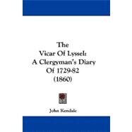 Vicar of Lyssel : A Clergyman's Diary Of 1729-82 (1860) by Kendale, John, 9781104417918