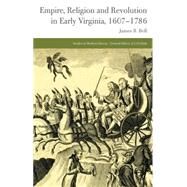 Empire, Religion and Revolution in Early Virginia, 1607-1786 by Bell, James B., 9781137327918