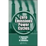 Zero Emissions Power Cycles by Yantovsky; Evgeny, 9781420087918