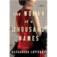 The Woman of a Thousand Names by Lapierre, Alexandra; Zuckerman, Jeffrey, 9781501197918