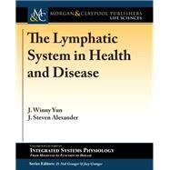 The Lymphatic System in Health and Disease by Yun, J. Winny; Alexander, J. Steven; Granger, D. Neil; Granger, Joey P., 9781615047918