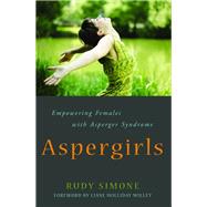 Aspergirls: Empowering Females with Asperger Syndrome by Simone, Rudy, 9781849857918