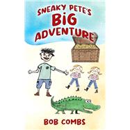 Sneaky Petes Big Adventure by Bob Combs, 9781977257918