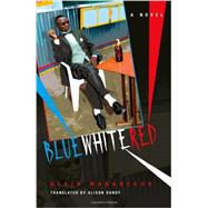 Blue White Red by Mabanckou, Alain; Dundy, Alison, 9780253007919