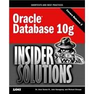 Oracle Database 10g Insider Solutions by Kumar, Arun; Kanagaraj, John; Stroupe, Richard, 9780672327919