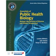 Essentials of Public Health Biology by Dipietro, Loretta; Deloia, Julie; Barbiero, Victor, 9781284077919