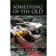Something of the Old by Berman, Joel, 9781441557919