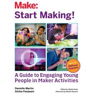 Start Making! by Martin, Danielle; Panjwani, Alisha; Rusk, Natalie, 9781457187919