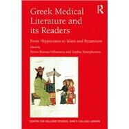 Greek Medical Literature and its Readers: From Hippocrates to Islam and Byzantium by Bouras-Vallianatos; Petros, 9781472487919